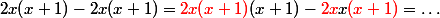 2x(x+1)-2x(x+1)={\red{2x(x+1)}}(x+1)-{\red{2x}}x{\red{(x+1)}}=\dots